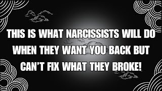 🔴 This is What Narcissists Will Do When They Want You Back But Can’t Fix What They Broke❗🤨🤔  NPD [upl. by Ikila]