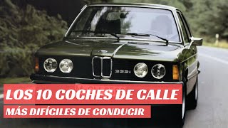 Los 10 coches de calle más difíciles de conducir [upl. by Ludwog]