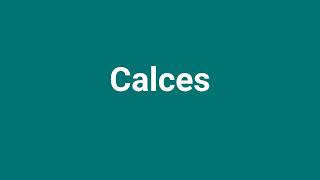 Calces Meaning and Pronunciation [upl. by Dnaltruoc718]