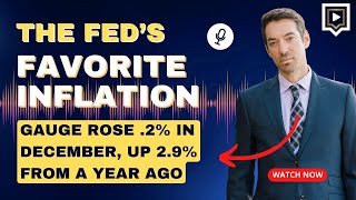 InvestTalk  1302024 – The Fed’s Favorite Inflation Gauge Rose 02 in December Up 29 [upl. by Acinom753]