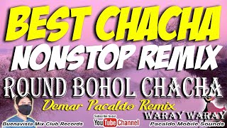 BEST CHACHA MEDLEY REMIX  Demar Pacaldo Remix  Instrumental Medley Chacha  Round Bohol Chacha [upl. by Nniuqal580]