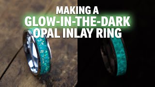 Making a GlowInTheDark Opal Inlay Ring InDepth [upl. by Patsy]