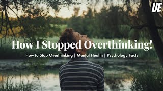 How I Stopped Overthinking How to Stop Overthinking in Bengali  Mental health  Psychology Facts [upl. by Ylrebnik]