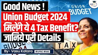 What are the New Four Income Tax Benefits you could Expect in Budget 2024 [upl. by Rehpotsirk]