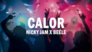 Calor  Nicky Jam x Beéle  LETRA [upl. by Bob579]