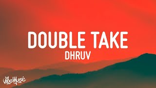 dhruv  double take Lyrics [upl. by Carney]