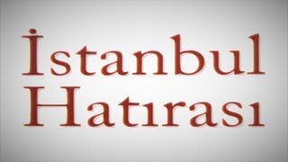 İstanbul Hatırası [upl. by Zebulen]