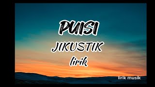 PUISI  JIKUSTIK lirik [upl. by Damle]