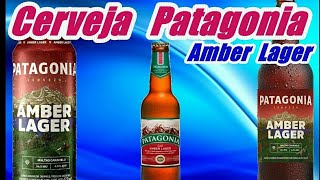 CERVEJA PATAGONIA AMBER LAGER  HISTÓRIA E AVALIAÇÃO DA CERVEJA PATAGONIA [upl. by Anaeli]