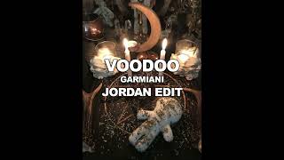 VOODOO  GARMIANI JORDAN EDIT [upl. by Aral954]