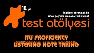 Test Atölyesi ITU Proficiency Listening Note Taking [upl. by Dnalyaw948]