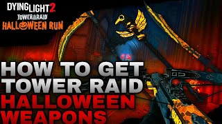 How To Get Tower Raid Halloween Weapons In Dying Light 2 Event [upl. by Nagram829]