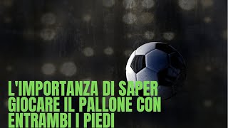 limportanza di saper giocare il pallone con entrambi i piedi [upl. by Cathie]