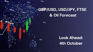 GBPUSD USDJPY FTSE Oil Forecast Look Ahead 4th October [upl. by Sivlek]