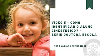 Vídeo 5  Como Identificar o Aluno Cinestésico  Série Doutora Escola [upl. by Alisa]