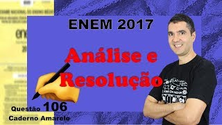 QUESTÃO 106  ENEM 2017 [upl. by Nosaes]