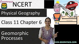 NCERT Class 11 Physical Geography Chapter 6 Geomorphic Processes  English  CBSE [upl. by Seuqram]