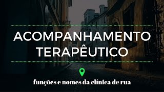 Psicologia e Acompanhamento Terapêutico funções e nomes da clínica de rua [upl. by Africah]