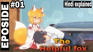 The Helpful Fox Senkosan  Eposide 01  Hindi explained [upl. by Yk]