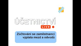 Účetnictví LIVE Zúčtování se zaměstnanci  výplata mezd a odvodů [upl. by Hermina]