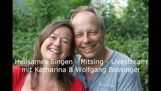 Heilsames Singen Mitsing Livestream 1 mit Katharina amp Wolfgang Bossinger 942020 in HDQualität [upl. by Nahama739]