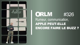 ORLM326 Rumeur communication Apple peutelle encore faire le buzz [upl. by Maddie443]