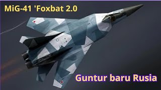 quotMiG41 Foxbat 20 Pesawat Tempur Hipersonik Masa Depan Rusia [upl. by Maillliw892]