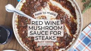 Unleash Flavor How To Make Red Wine Mushroom Sauce For Steak [upl. by Schuler]