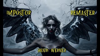 Henri Werner  Impostor Remaster [upl. by Nylcaj]