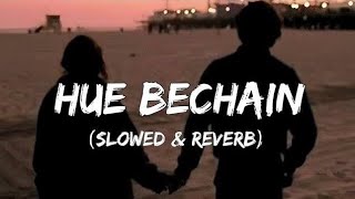 HUE BECHAIN   SLOWED amp REVERB lofi lofimusic songs [upl. by Zeculon]