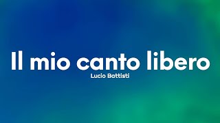 Lucio Battisti  Il mio canto libero TestoLyrics [upl. by Imehon]