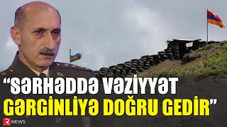 Hərbi ekspert quotSərhəddə vəziyyət gərginliyə doğru gedirquot  RTV [upl. by Witcher]