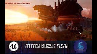 Attach Muzzle flash  Unreal  Cinematics  tuto update [upl. by Aiht]