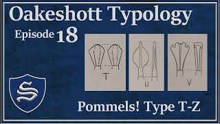 Sterling Armory Oakeshott Typology Ep 18  Pommels Types TZ [upl. by Margarida]