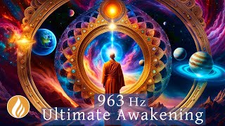 963 Hz Frequency of God 💎 Ascending to Your Highest Dimension  Ultimate Spiritual Awakening Music [upl. by Earased577]