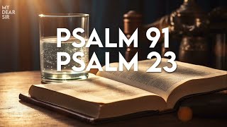 PSALM 91 amp PSALM 23  The Two Most Powerful Prayers in the Bible [upl. by Aimehs545]