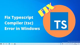 Fix Typescript Compiler tsc Error in Windows 10 [upl. by Noami]