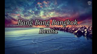 Bang Bang Bangkok Remix  No Money No Honey Good Boy Goes To Heaven Bad Boy Goes To Bangkok [upl. by Anez]