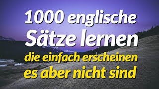 1000 englische Sätze lernen die einfach erscheinen es aber nicht sind [upl. by Decker]