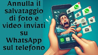 Annulla il salvataggio di foto e video inviati su WhatsApp sul telefono [upl. by Kyte]