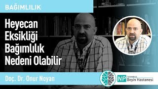 Heyecan Eksikliği Bağımlılık Nedeni Olabilir  Psikiyatri Uzmanı Onur Noyan [upl. by Tania]