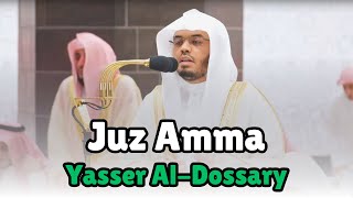 Juz Amma  Sheikh Yasser AlDossary [upl. by Airotal825]