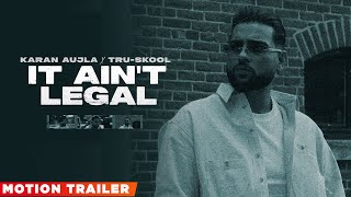 IT AINT LEGAL Motion Trailer  Karan Aujla  Tru Skool  Rupan Bal  Latest Punjabi Song 2021 [upl. by Dnomsed]