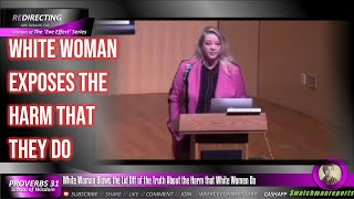 White Woman Blows the Lid Off of the Truth About the Harm that White Women Do [upl. by Maurice]