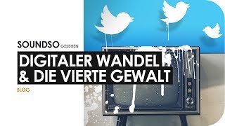 Digitaler Wandel und die Medien als 4 Gewalt [upl. by Ahsyas]