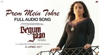 Prem Mein Tohre  Audio Song  Begum Jaan  Asha Bhosle  Anu Malik  Vidya Balan  Srijit Mukherji [upl. by Anialed]