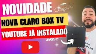 NOVIDADE NOVA CLARO BOX TV 4 K ULTRA HD com YOUTUBE INSTALADO [upl. by Uyekawa]