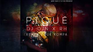 DJ DJN x RH  PIQUÉ Zouk Kompa Remix [upl. by Heidy]