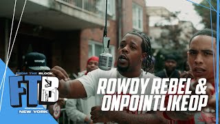 Rowdy Rebel amp OnPointLikeOp  FED TIME  From The Block Performance 🎙️ New York [upl. by Gehlbach199]