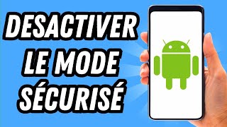 Comment desactiver le mode sécurisé sur Android GUIDE COMPLET [upl. by Homerus]